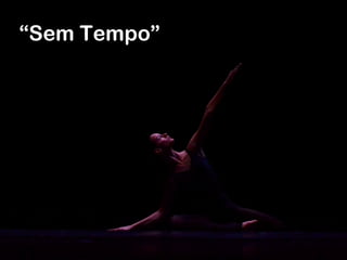 “Sem Tempo”
 