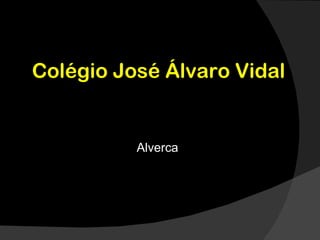 Colégio José Álvaro Vidal


          Alverca
 