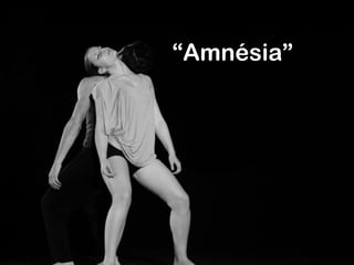 “Amnésia”
 