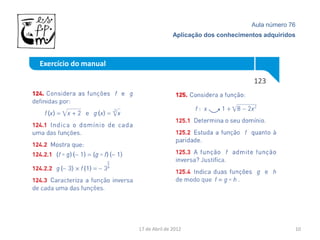 Aula número 76
                                     Aplicação dos conhecimentos adquiridos



Exercício do manual

                                                              123




                      17 de Abril de 2012                                 10
 