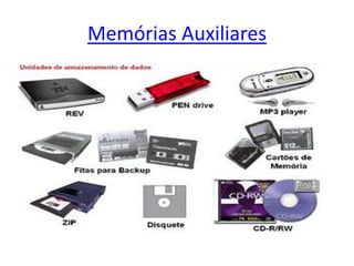 Memórias Auxiliares
 