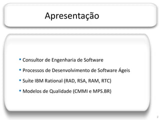 JORNADA TÉCNICA DA TI




                        Apresentação


     Núbio Matos Ferreira
         Consultor de Engenharia de Software
         Processos de Desenvolvimento de Software Ágeis
         Suíte IBM Rational (RAD, RSA, RAM, RTC)
         Modelos de Qualidade (CMMI e MPS.BR)



                                                           2
 