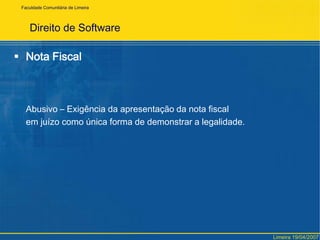 FaculdadeComunitária de LimeiraDireito de SoftwareInterface	A doutrina e a jurisprudência tem entendido que a interface 	não é protegida pela lei	Exceção: JogosLimeira 19/04/2007