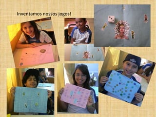 Inventamos nossos jogos! 