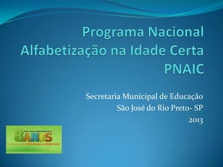 Secretaria Municipal de Educação
São José do Rio Preto- SP
2013
 