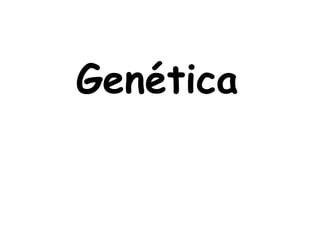 Genética
 