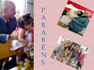 P
A
R
A
B
É
N
S
 