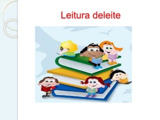 Leitura deleite
 