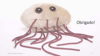 Obrigado!
terça-feira, 25 de abril de 2017 Belém-PA 15
 