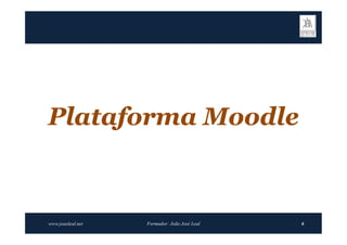 Plataforma Moodle



www.joaoleal.net   Formador: João José Leal   6
 
