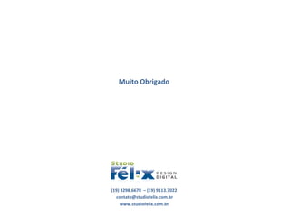 Muito Obrigado (19) 3298.6678  – (19) 9113.7022 [email_address] www.studiofelix.com.br 
