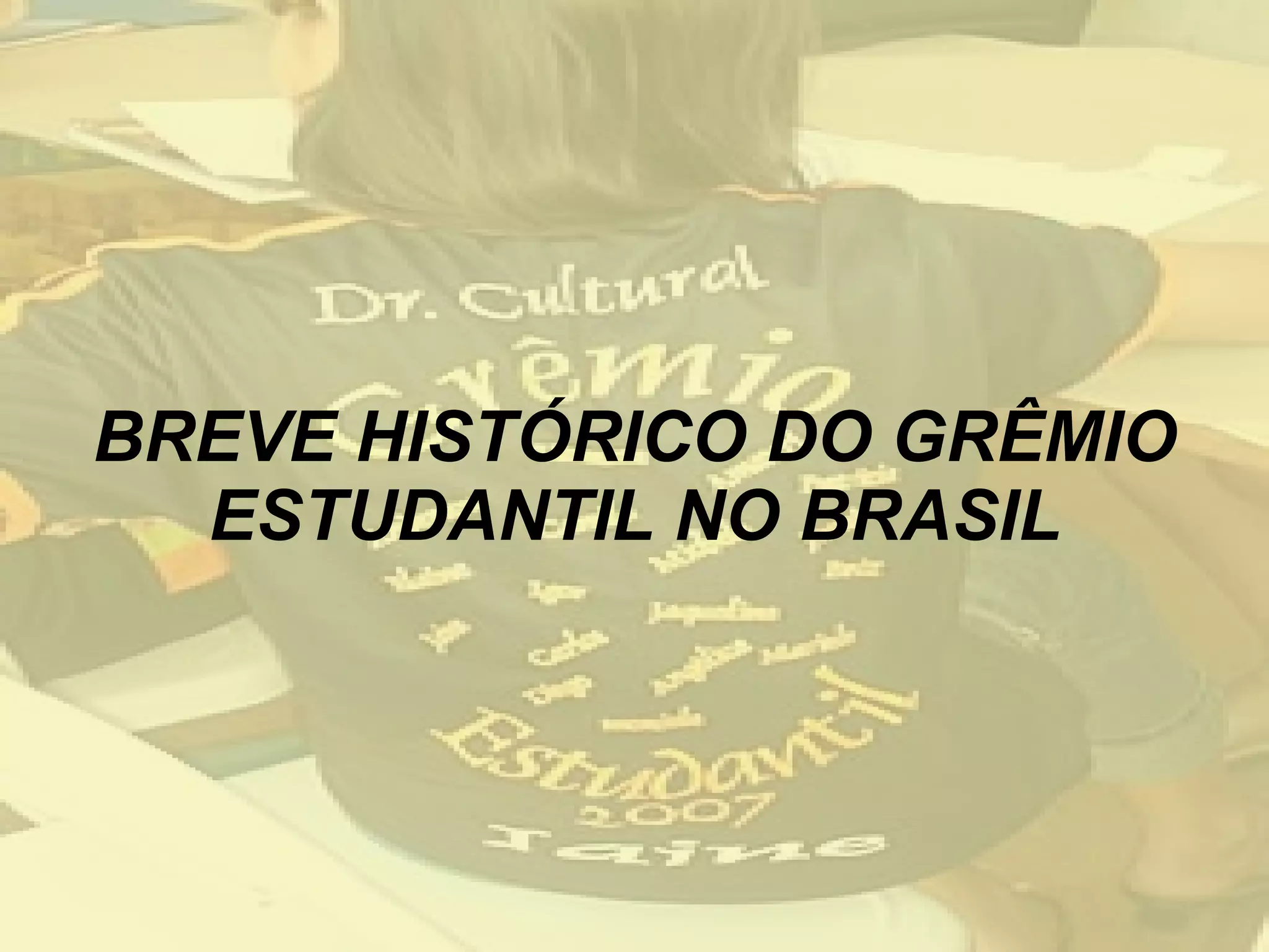 BREVE HISTÓRICO DO GRÊMIO ESTUDANTIL NO BRASIL 