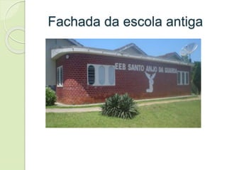 Fachada da escola antiga
 