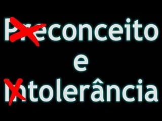 Preconceito e Intolerância
