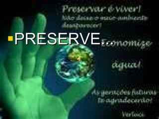PRESERVE... 