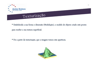 12




• Estabelecida a sua forma e dimensão (Modulação), o modelo de objecto criado está pronto
para receber a sua textura superficial.


• Foi a partir da texturização, que a imagem tomou esta aparência.
 