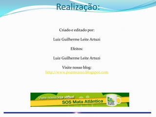 Realização:Criado e editado por:Luiz Guilherme Leite ArtuziEfeitos:Luiz Guilherme Leite ArtuziVisite nosso blog:http://www.poams2010.blogspot.com