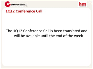 2



1Q12 Conference Call



The 1Q12 Conference Call is been translated and
    will be avaiable until the end of the week
 