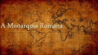 A Monarquia Romana
 