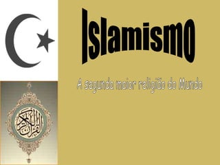 Islamismo A segunda maior religião do Mundo 