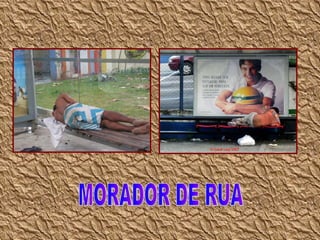 MORADOR DE RUA 