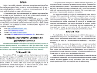 Datum
Principais instrumentos utilizados no
georreferenciamento
GPS (ou GNSS)
Estação Total
 