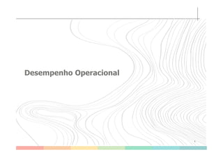 Desempenho Operacional
5
 