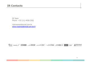 Equipe de RI
Obrigado!IR Team
Phone: +55 (11) 4058-2502
ri@rossiresidencial.com.br
www.rossiresidencial.com.br/ri
IR Contacts
15
 