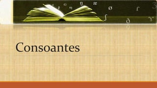 Consoantes
 