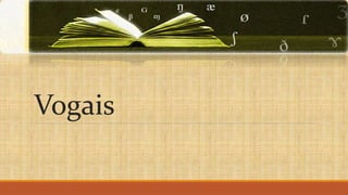 Vogais
 