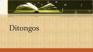 Ditongos
 