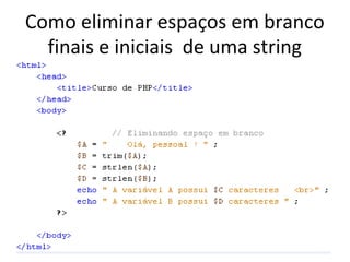 Como eliminar espaços em branco
finais e iniciais de uma string
 