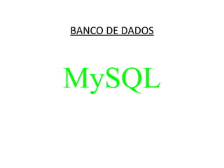 BANCO DE DADOS MySQL 