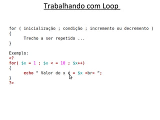 Trabalhando com Loop  
