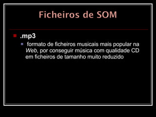.mp3   formato de ficheiros musicais mais popular na  Web , por conseguir música com qualidade CD em ficheiros de tamanho muito reduzido  