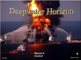 Deepwater Horizon  Manuel & musical Source: du net 02-05-2010 