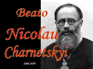 BeatoNicolauCharnetskyi1884-1959