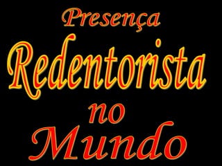 PresençaRedentoristanoMundo