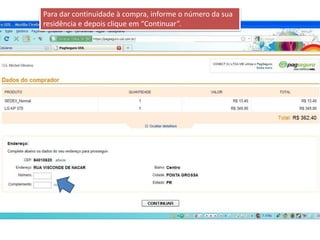 Para dar continuidade à compra, informe o número da sua residência e depois clique em “Continuar”.