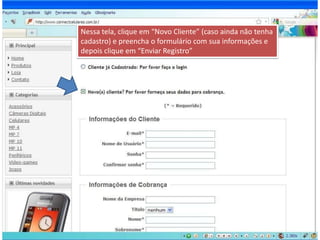Nessa tela, clique em “Novo Cliente” (caso ainda não tenha cadastro) e preencha o formulário com sua informações e depois clique em “Enviar Registro”