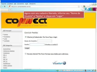 Agora com seu cadastro liberado, informe seu “Nome de Usuário” e “Senha” e clique em “Logar”