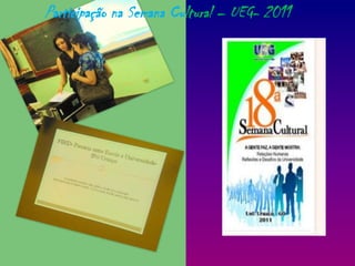 Participação na Semana Cultural– UEG- 2011 