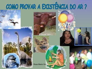 COMO PROVAR A EXISTÊNCIA DO AR ? 