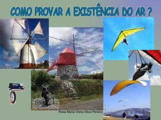 COMO PROVAR A EXISTÊNCIA DO AR ? 