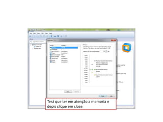 Terá que ter em atenção a memoria e
depis clique em close
 