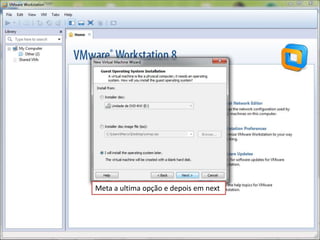 Meta a ultima opção e depois em next
 