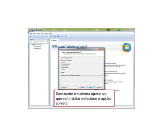 Consoante o sistema operativo
que vai instalar selecione a opção
correta
 