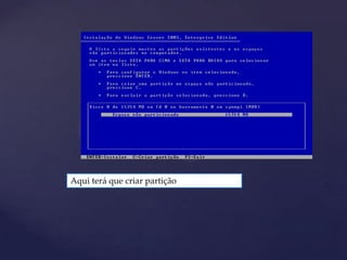 Aqui terá que criar partição
 