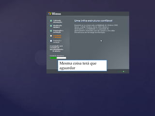 Mesma coisa terá que
aguardar
 