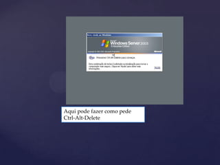 Aqui pode fazer como pede
Ctrl-Alt-Delete
 
